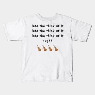 Into the thick of it Kids T-Shirt